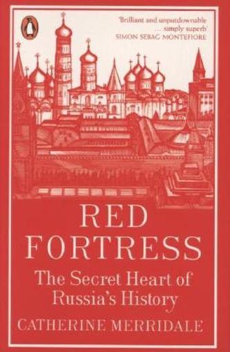 Red Fortress: The Secret Heart of Russia´s History