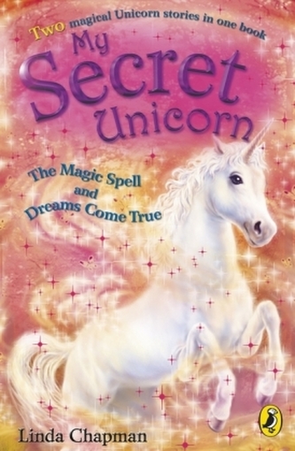 My Secret Unicorn -The Magic Spell and Dreams Come True