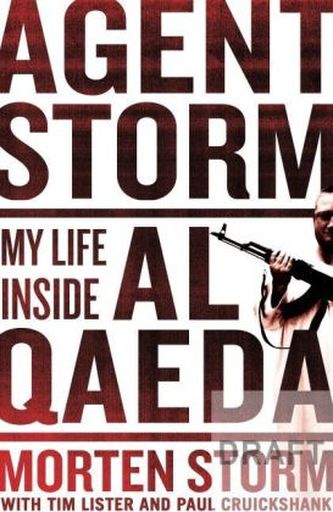 Agent Storm : A Spy Inside Al-Qaeda