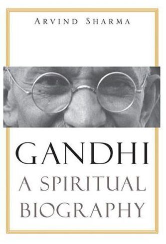 Gandhi - A Spiritual Biography