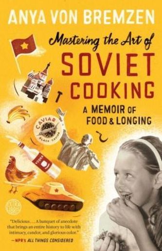 Mastering the Art of Soviet Cooking. Höhepunkte sowjetischer Kochkunst, englische Ausgabe Mastering the Art of Soviet Cooking. Höhepunkte sowjetischer Kochkunst, englische Ausgabe