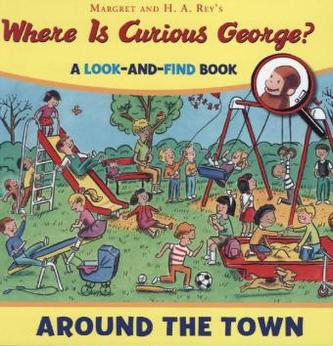 Where is Curious George? Around the Town Where is Curious George? Around the Town