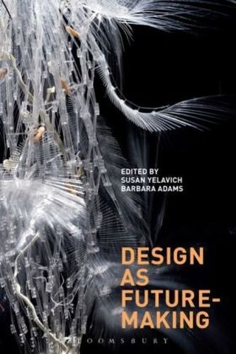 Design as Future-Making Design as Future-Making