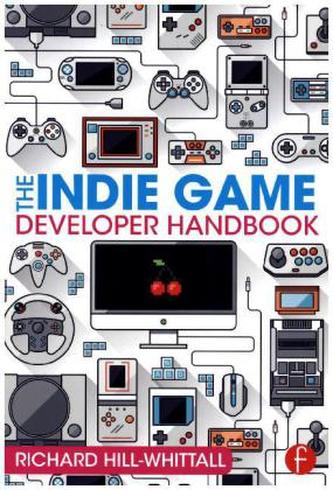 The Indie Game Developer Handbook