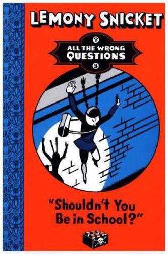 All the Wrong Questions - Shouldn't You Be In School?