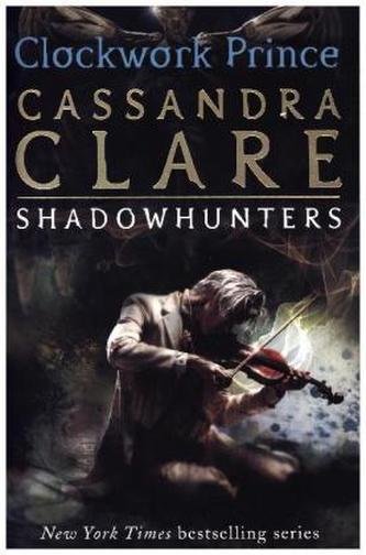 The Infernal Devices - Clockwork Prince. Chroniken der Schattenjäger - Clockwork Prince, englische Ausgabe