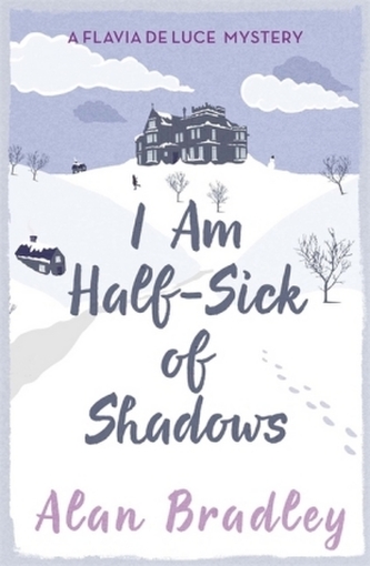 I Am Half-Sick of Shadows. Flavia de Luce - Vorhang auf für eine Leiche, englische Ausgabe