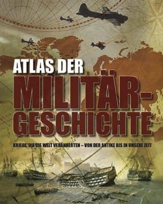 Atlas der Militärgeschichte Atlas der Militärgeschichte