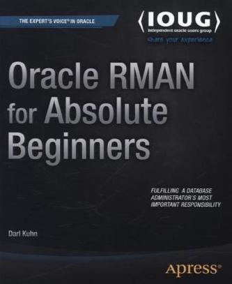 Oracle RMAN for Absolute Beginners