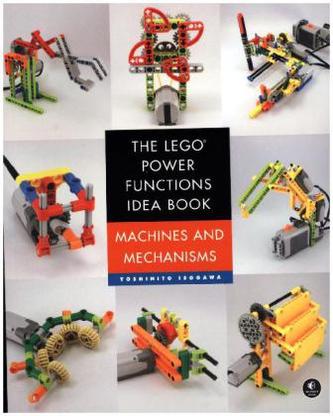 The LEGO® Power Functions Idea Book - Machines and Mechanisms