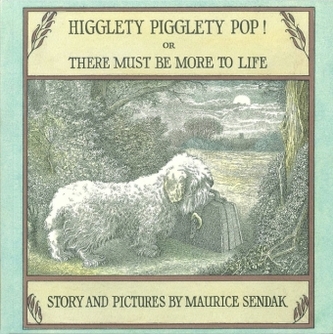 Higglety Pigglety Pop! or There Must Be More to Life