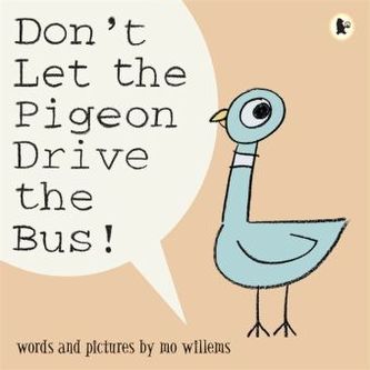 Don´t Let the Pigeon Drive the Bus! Don´t Let the Pigeon Drive the Bus!