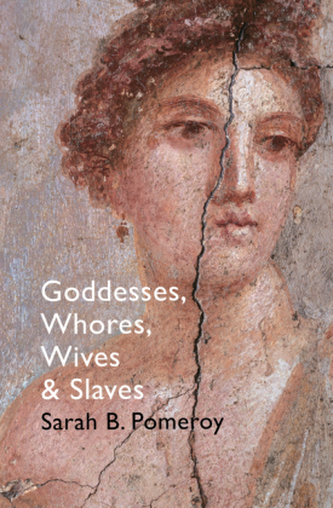 Goddesses, Whores, Wives And Slaves