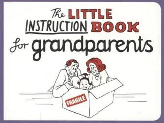 The Little Instruction Book for Grandparents