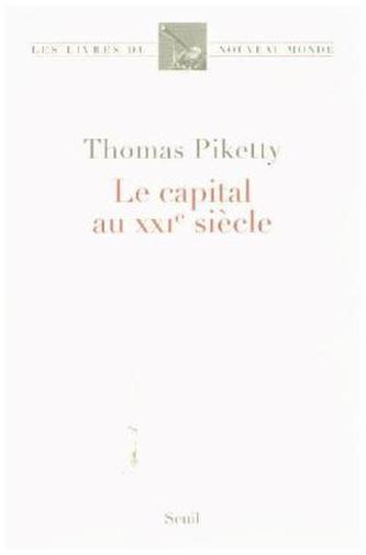 Le Capital au XXIE Siecle. Das Kapital im 21. Jahrhundert, französische Ausgabe