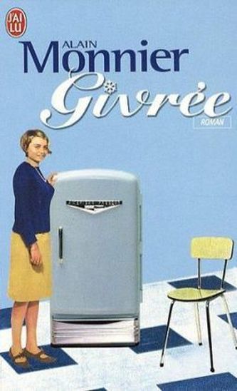 Givrée. Die wunderbare Welt des Kühlschranks in Zeiten mangelnder Liebe, französische Ausgabe