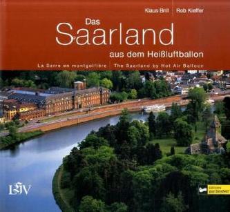 Das Saarland aus dem Heißluftballon. La Sarre en montgolfière. The Saarland by Hot Air Balloon