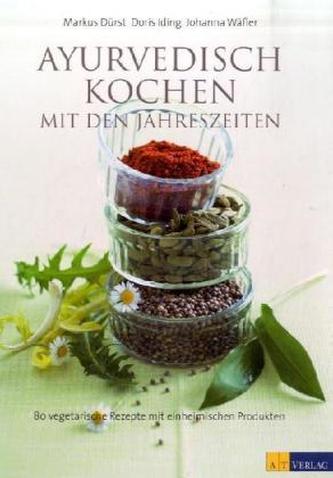 Ayurvedisch kochen mit den Jahreszeiten