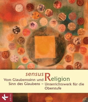 11./12. Schuljahr - Vom Glaubenssinn und Sinn des Glaubens