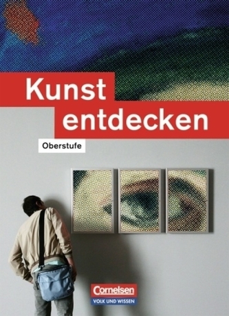 Kunst entdecken, Oberstufe, Östliche Bundesländer und Berlin