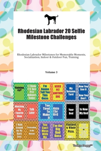 Rhodesian Labrador 20 Selfie Milestone Challenges Rhodesian Labrador Milestones for Memorable Moments, Socialization, In