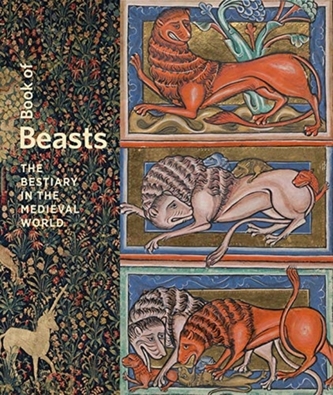 Book of Beasts - The Bestiary in the Medieval World Book of Beasts - The Bestiary in the Medieval World