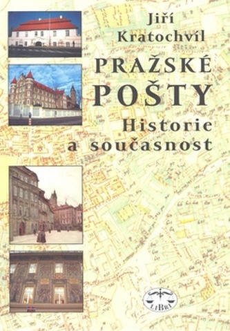 Pražské pošty : historie a současnost (Jiří Kratochvíl, 2009)