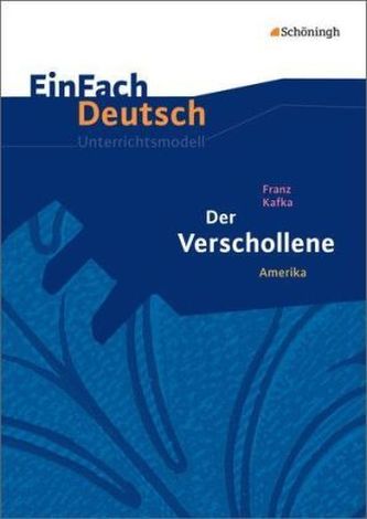 Franz Kafka: Der Verschollene / Amerika Franz Kafka: Der Verschollene / Amerika