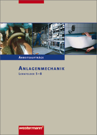 Anlagenmechanik, Lernfelder 5-8, Arbeitsaufträge