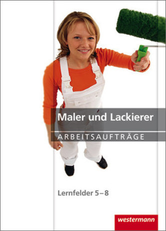 Maler und Lackierer, Lernfelder 5-8, Arbeitsaufträge