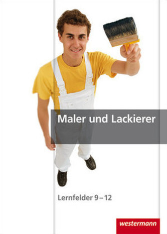 Maler und Lackierer, Lernfelder 9-12 Maler und Lackierer, Lernfelder 9-12