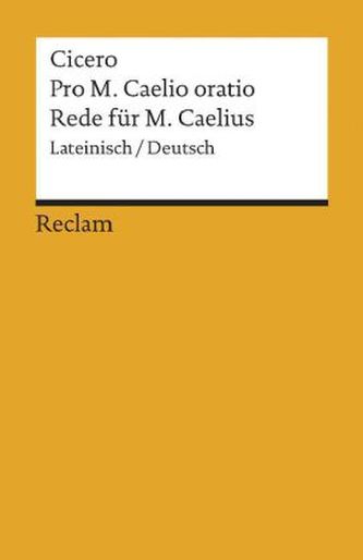 Pro M. Caelio oratio. Rede für M. Caelius