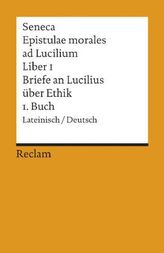 Briefe an Lucilius über Ethik. Epistulae morales ad Lucilium. Tl.1