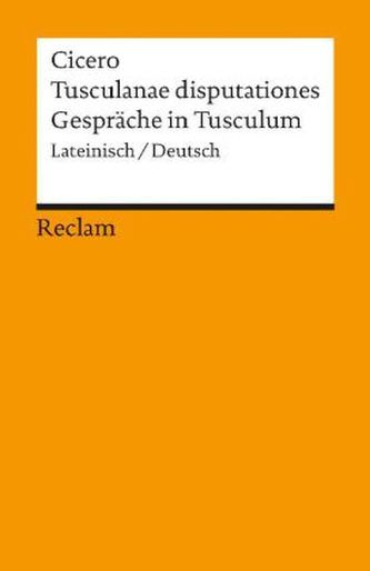 Gespräche in Tusculum. Tusculanae Disputationes