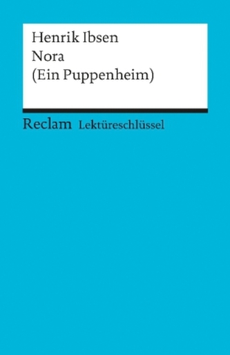 Lektüreschlüssel Henrik Ibsen 'Nora (Ein Puppenheim)'