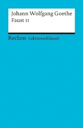 Lektüreschlüssel Johann Wolfgang von Goethe 'Faust II'