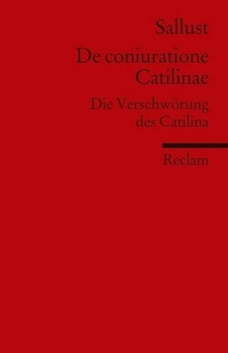 De coniuratione Catilinae. Die Verschwörung des Catilina