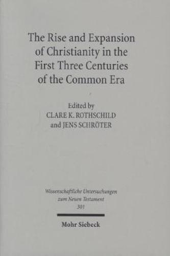The Rise and Expansion of Christianity in the First Three Centuries of the Common Era