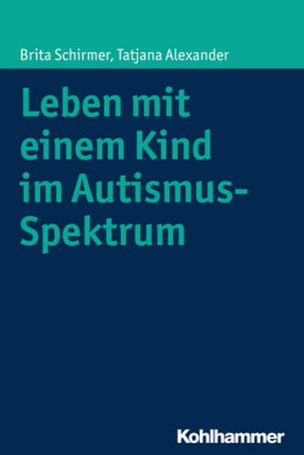 Leben mit einem Kind im Autismus-Spektrum Leben mit einem Kind im Autismus-Spektrum