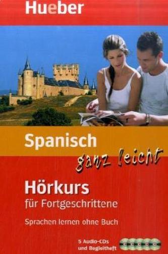 Spanisch ganz leicht - Hörkurs für Fortgeschrittene, 5 Audio-CDs + Begleitheft