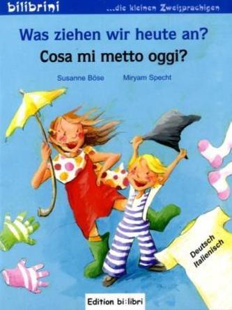 Was ziehen wir heute an?, Deutsch-Italienisch. Cosa mi metto oggi?