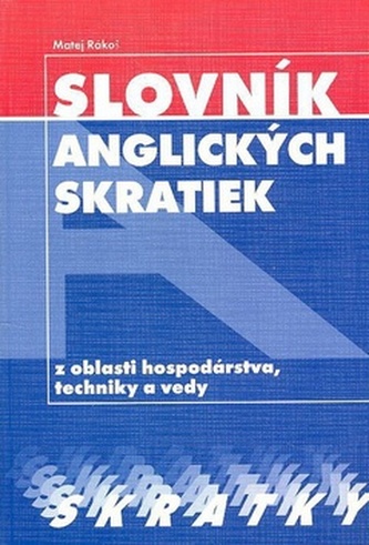 Slovník anglických skratiek z oblasti hospodárstva, techniky a vedy Slovník anglických skratiek z oblasti hospodárstva, techniky a vedy