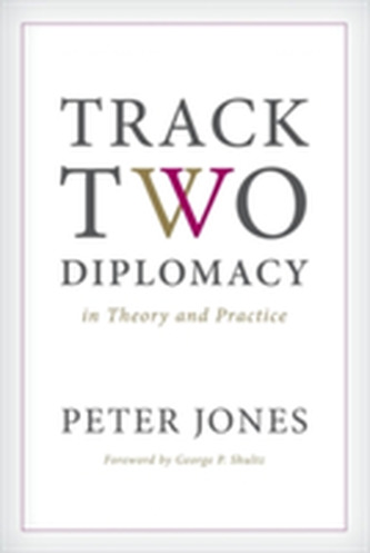 Track Two Diplomacy in Theory and Practice
