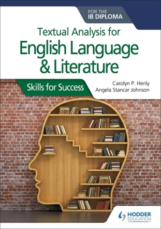 Textual analysis for English Language and Literature for the IB Diploma Textual analysis for English Language and Literature for the IB Diploma