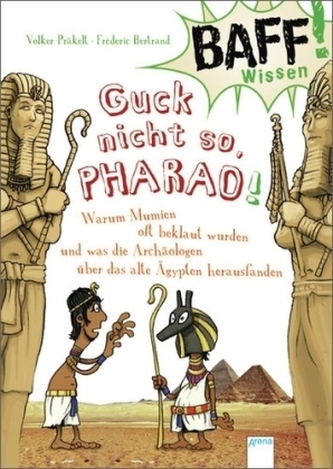 BAFF! Wissen - Guck nicht so, Pharao!