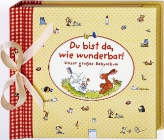 Du bist da, wie wunderbar! Unser großes Babyalbum