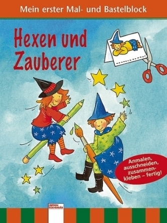 Mein erster Mal- und Bastelblock - Hexen und Zauberer