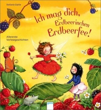 Ich mag dich, Erdbeerinchen Erdbeerfee!