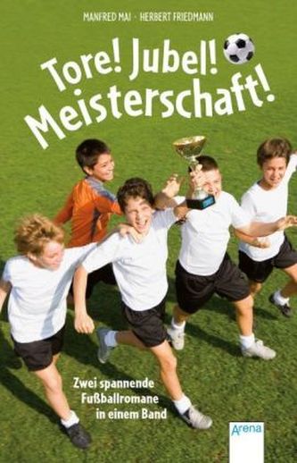 Tore, Jubel, Meisterschaft