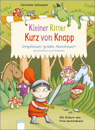 Kleiner Ritter Kurz von Knapp. Ungeheuer große Abenteuer!